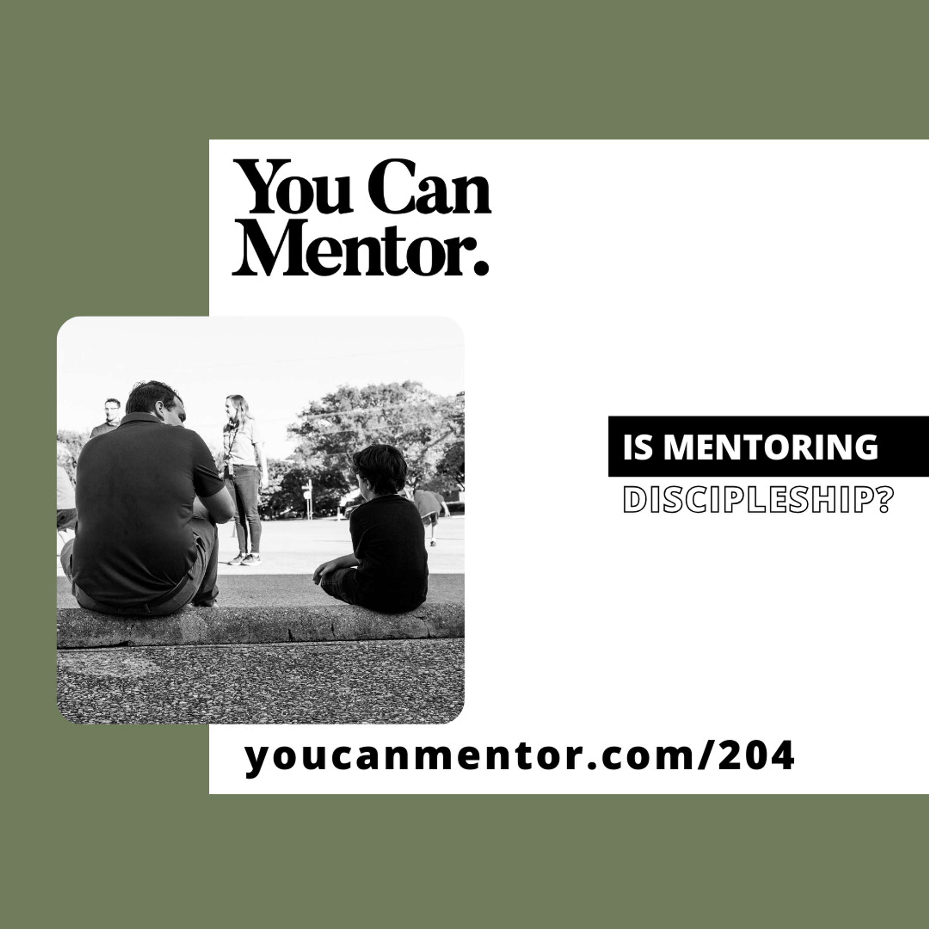 cover of episode 204. Is Mentoring Discipleship?
