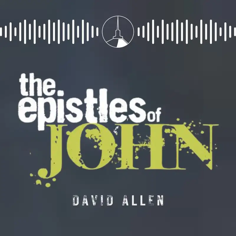 Epistles of John | 7 (David Allen)