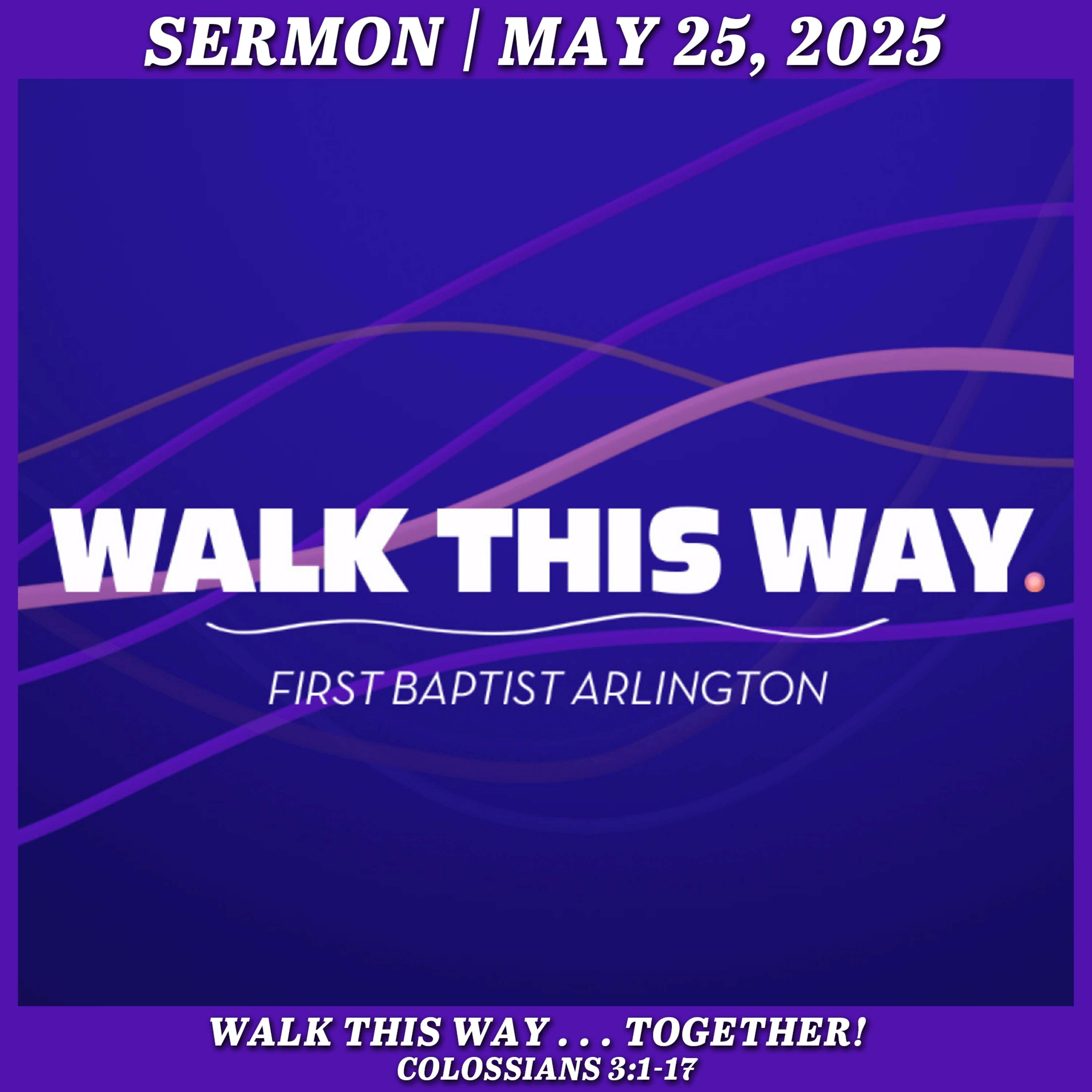 Walk This Way . . . Together! - May 25, 2025