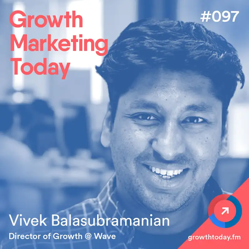 The User Activation Framework At Wave with Vivek Balasubramanian, Director of Growth at Wave  (GMT097)