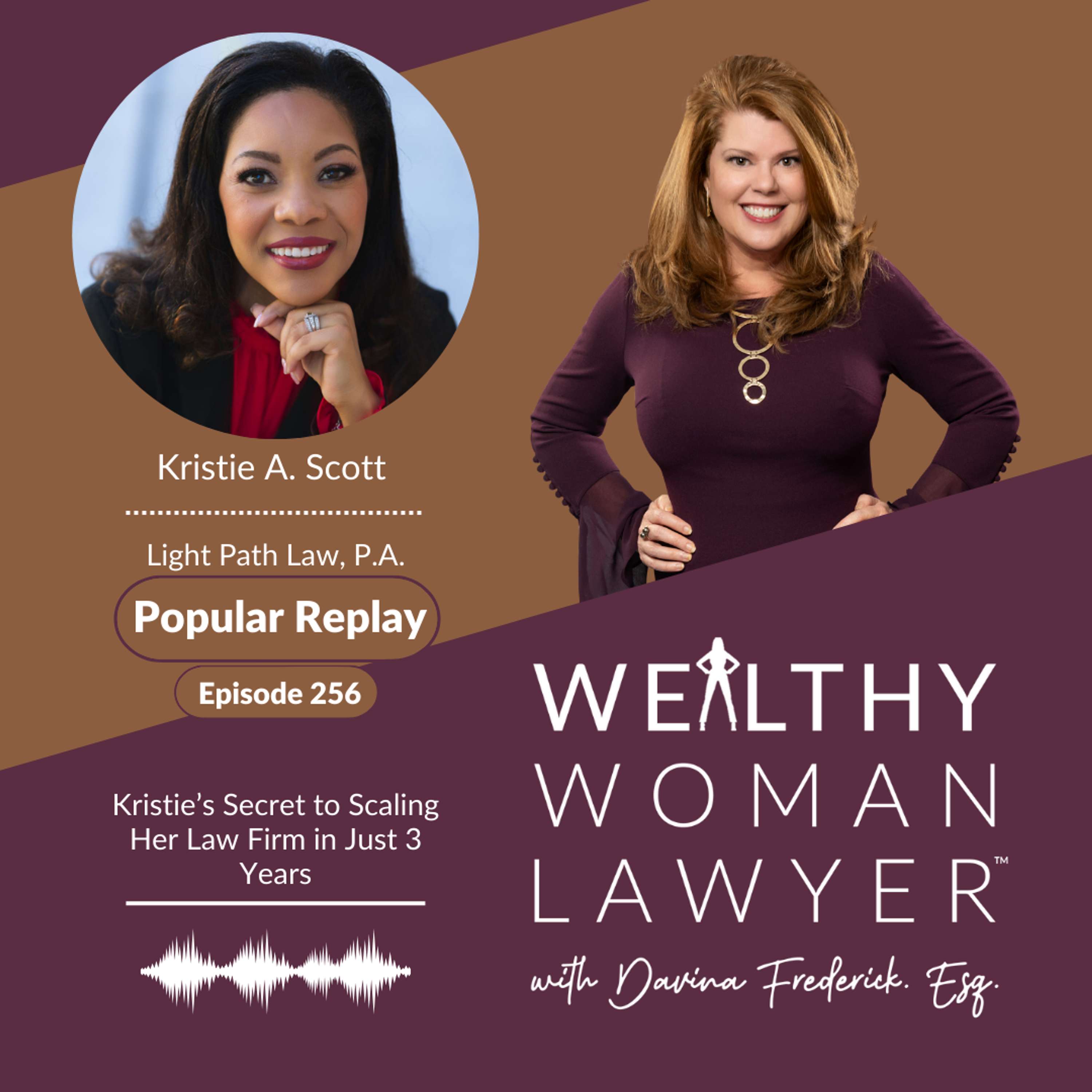 219: Kristie A. Scott | Kristie’s Secret to Scaling Her Law Firm in Just 3 Years