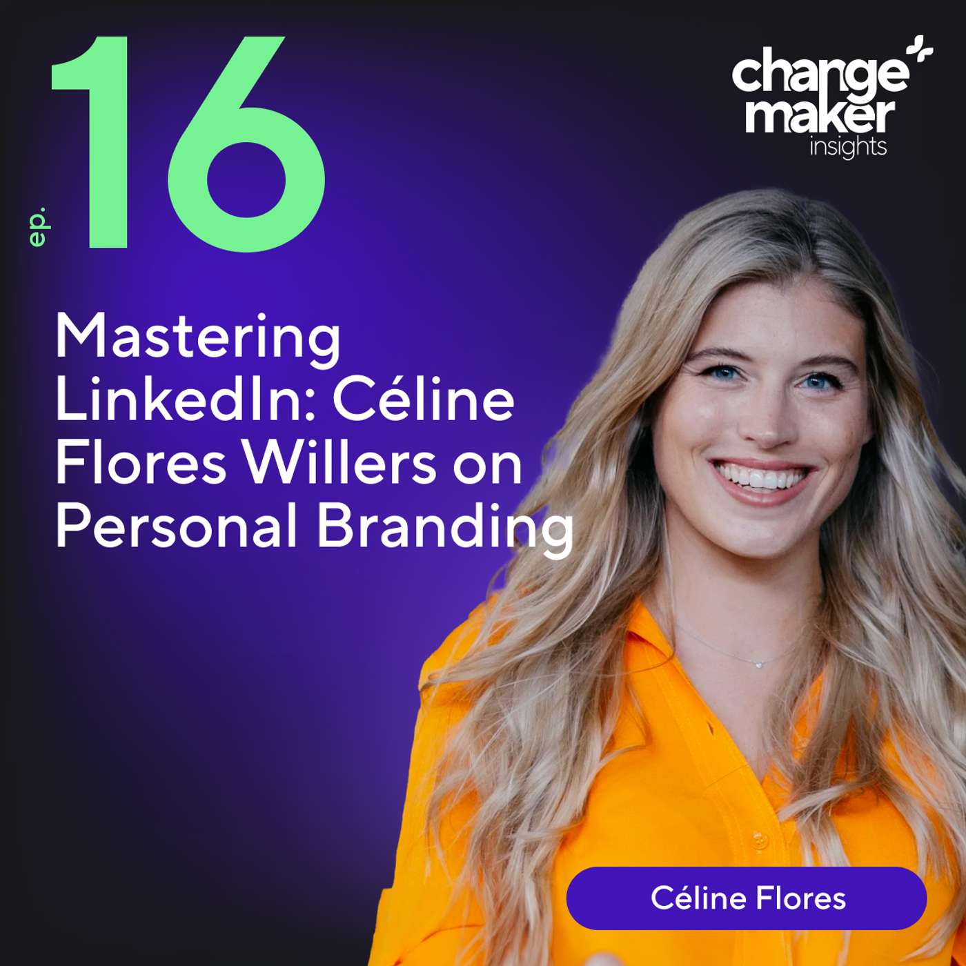 Mastering LinkedIn: Céline Flores Willers on Personal Branding