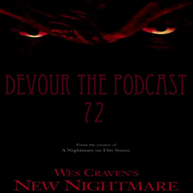 Devour the Podcast Episode 72: The Nightmare on Elm Street Retrospective part 7: Wes Craven's New Nightmare