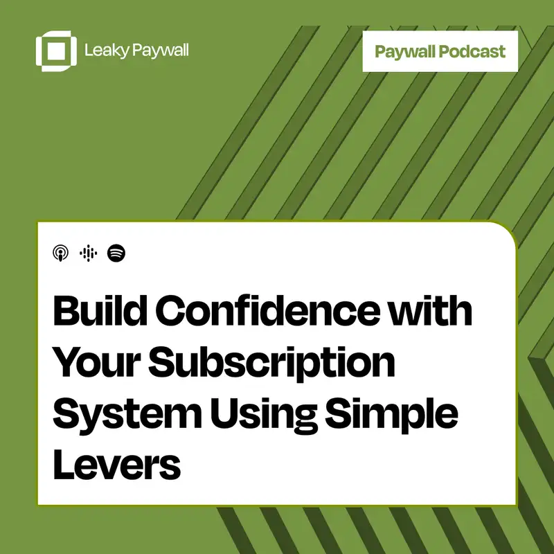 Build Confidence with Your Subscription System Using Simple Levers