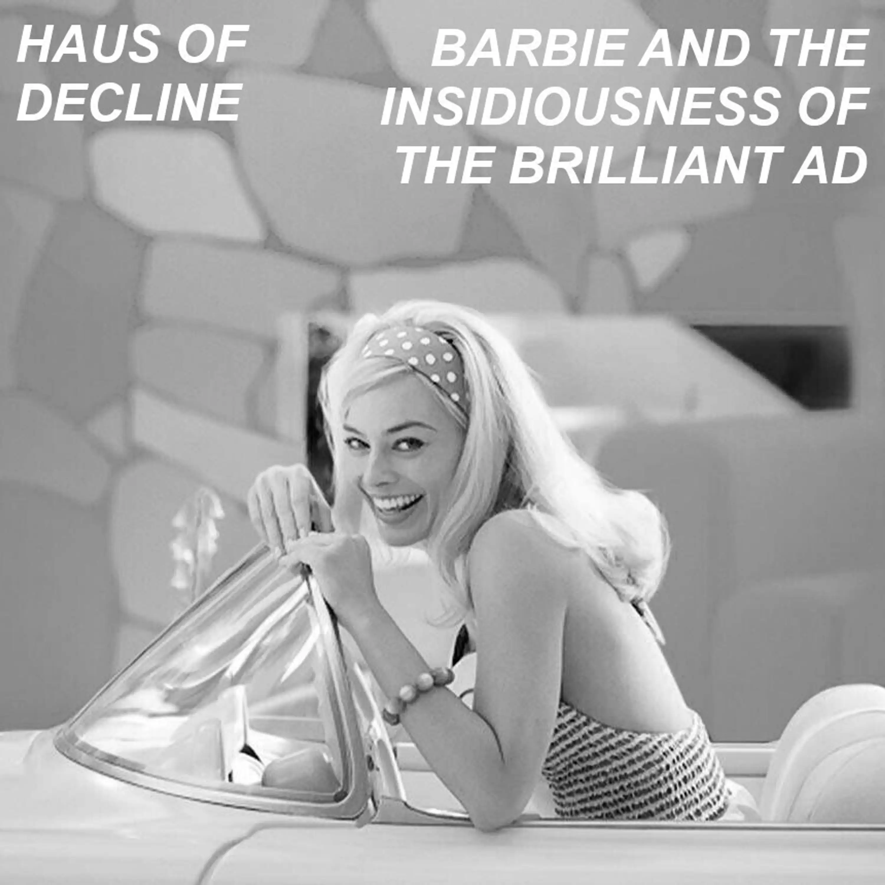 Barbie and the Insidiousness of the Brilliant Ad