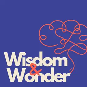 Wisdom and Wonder