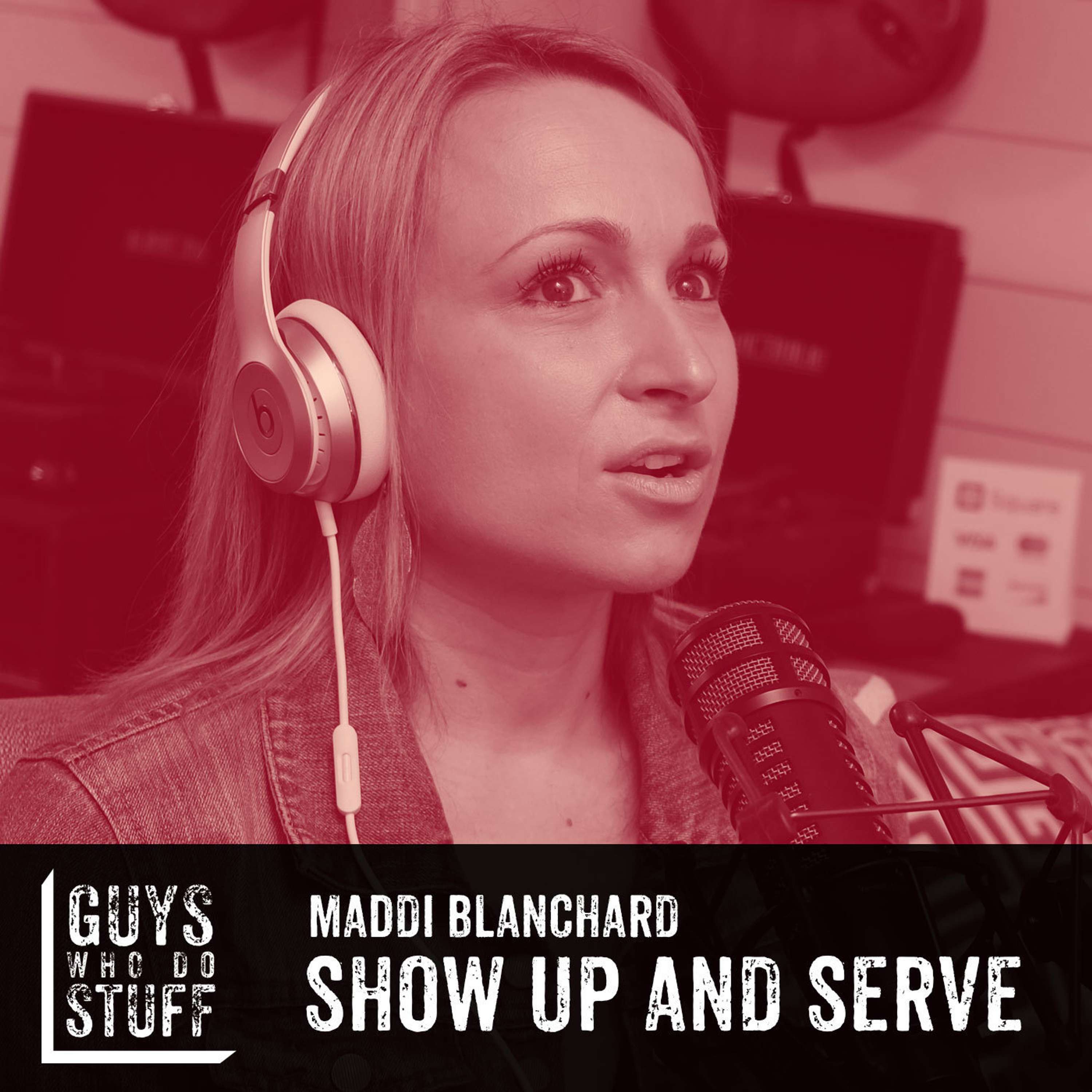 Maddi Blanchard – Show up and Serve