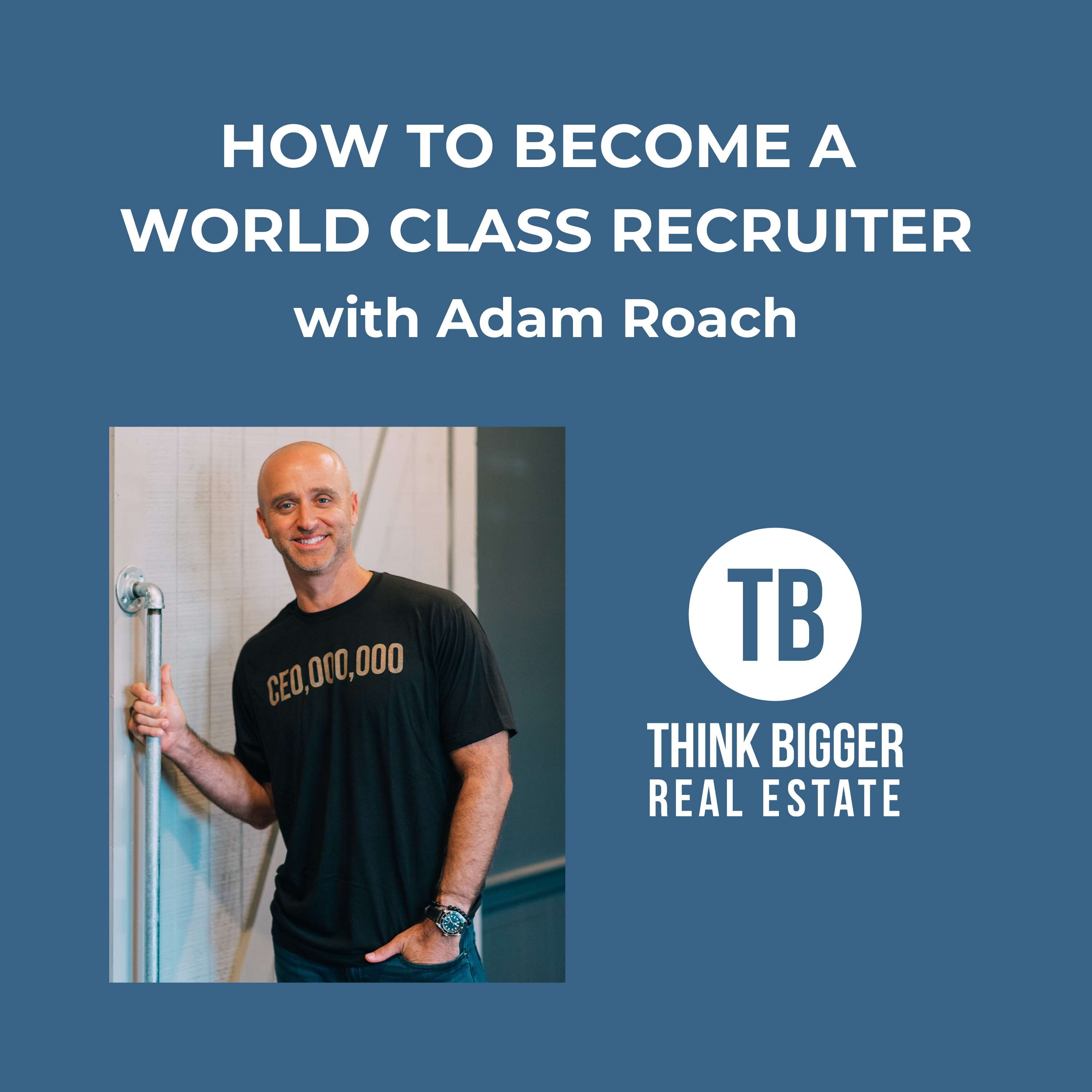 How to Become a World Class Recruiter with Adam Roach