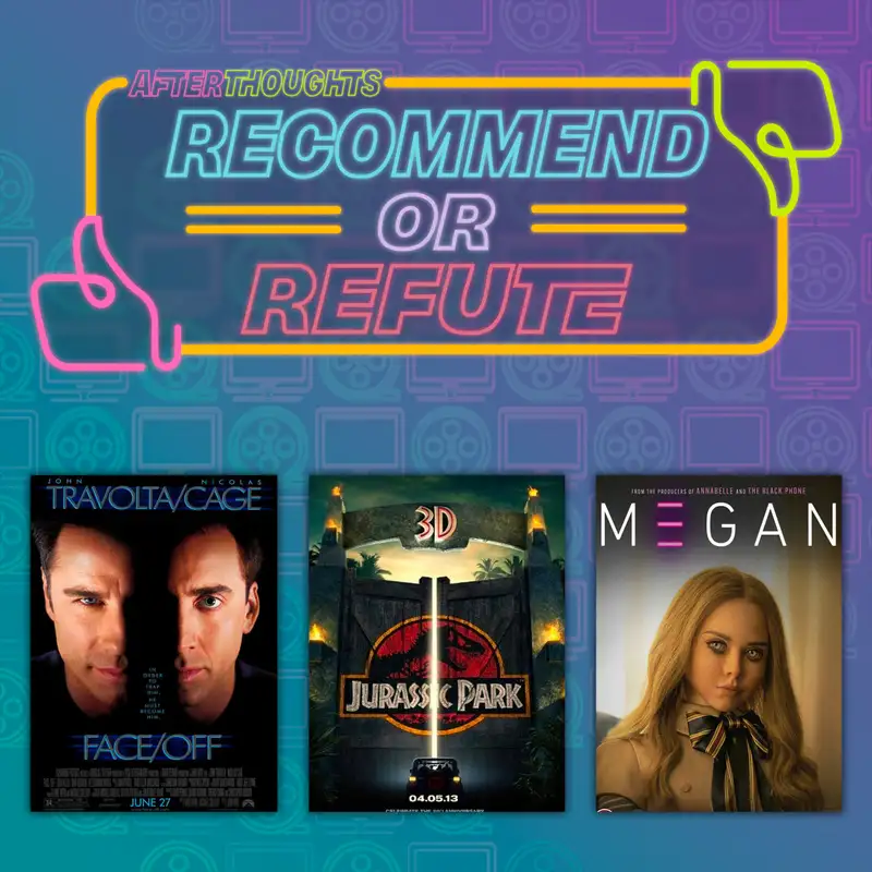 Recommend or Refute | Face/Off, Jurassic Park 3D, M3GAN