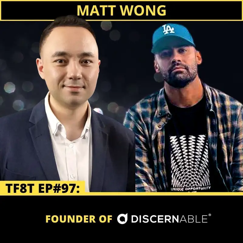 ep#97: Matt Wong (Discernable.io Founder)