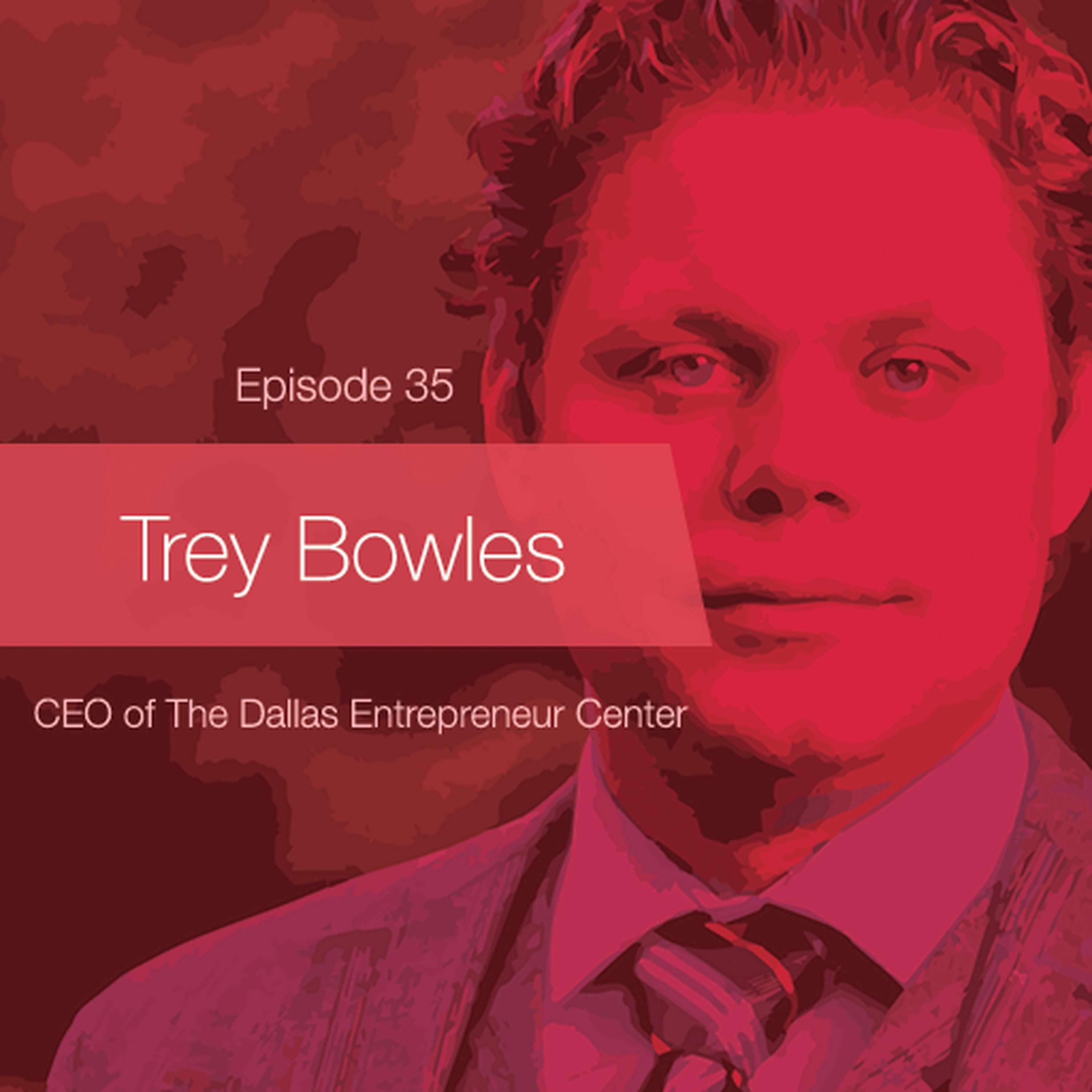 Ep. 35 - Boards w/ Trey Bowles, CEO of the Dallas Entrepreneur Center