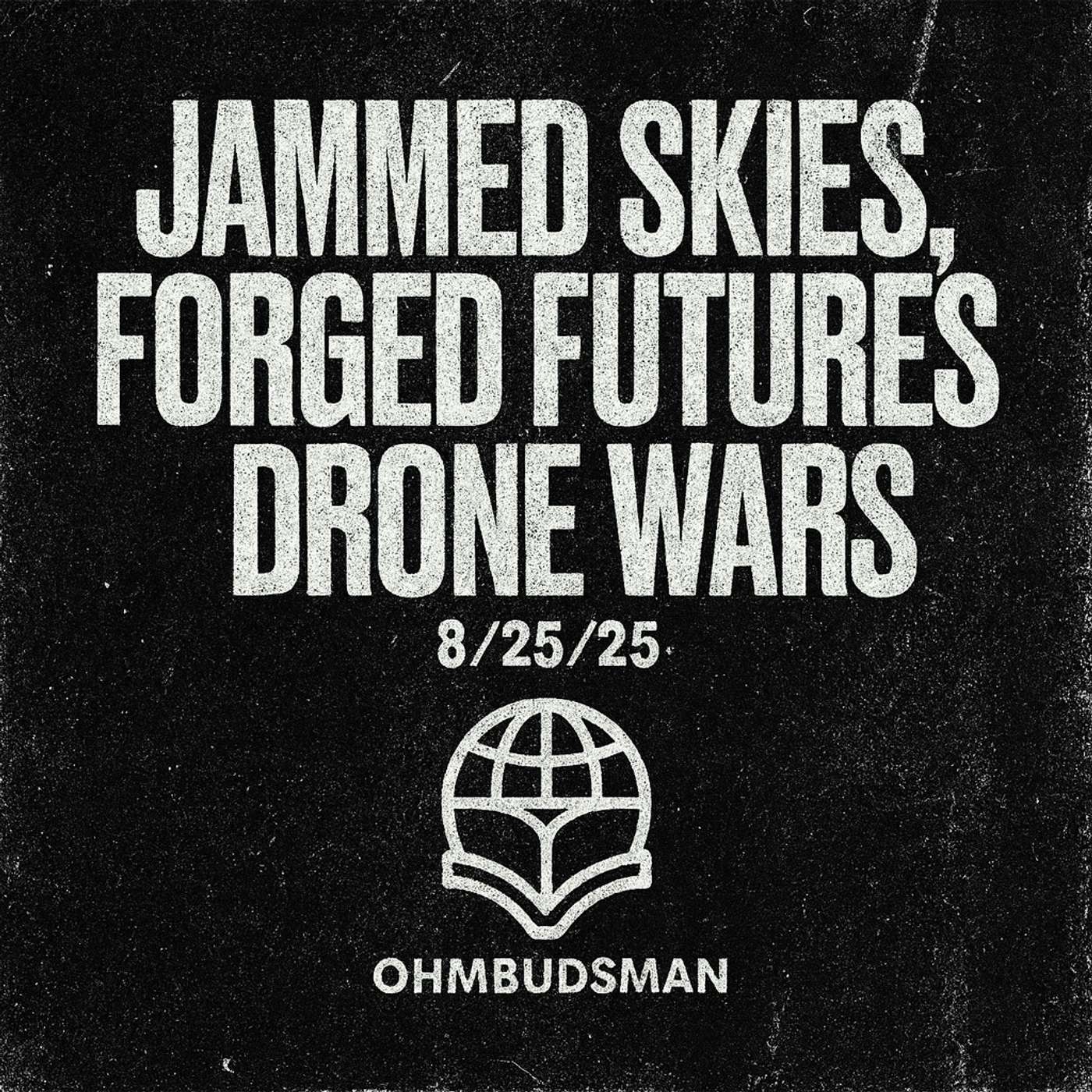Jammed Skies, Forged Futures, and Drone Wars