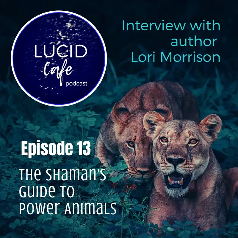 The Shaman's Guide To Power Animals with Lori Morrison