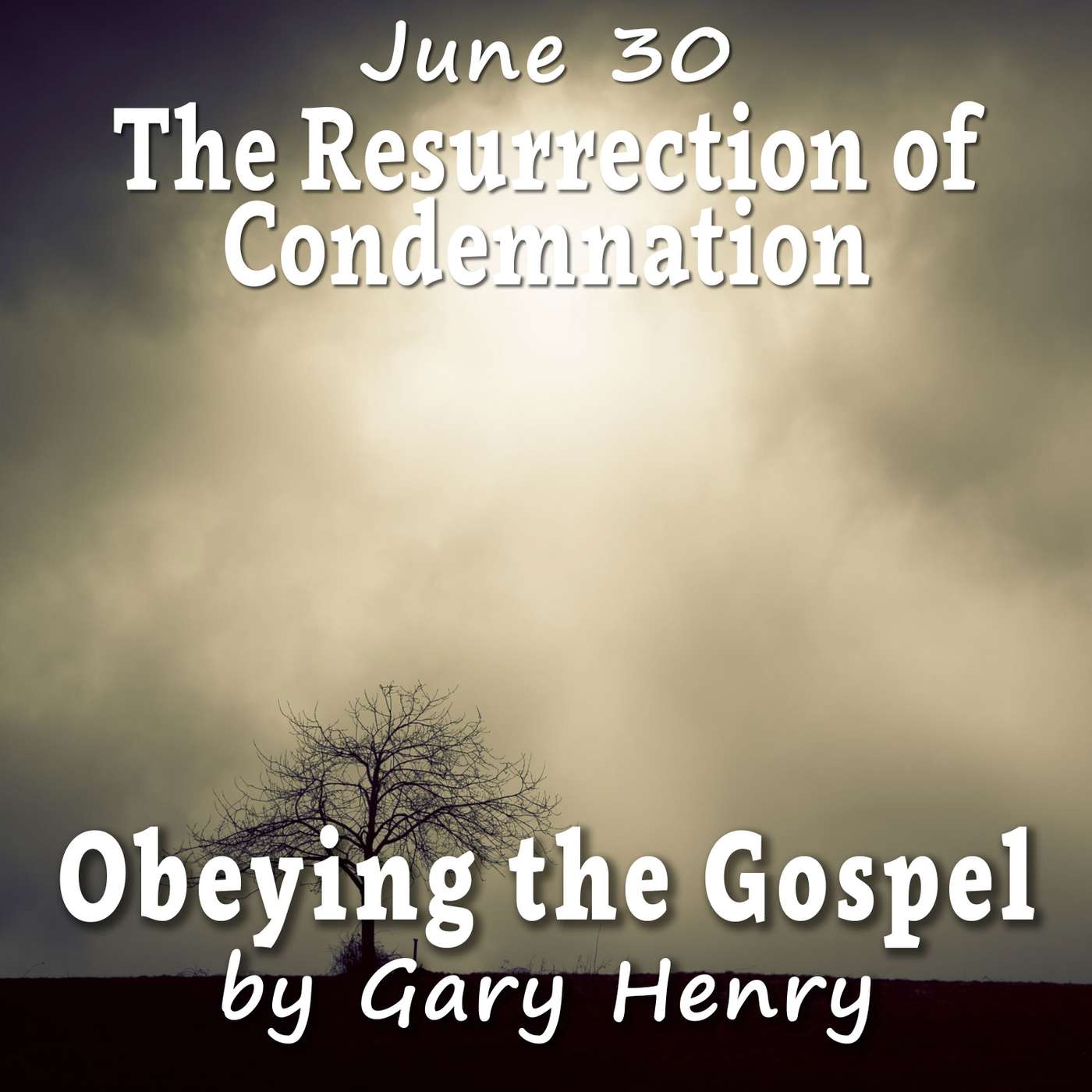 The Resurrection of Condemnation (June 30)