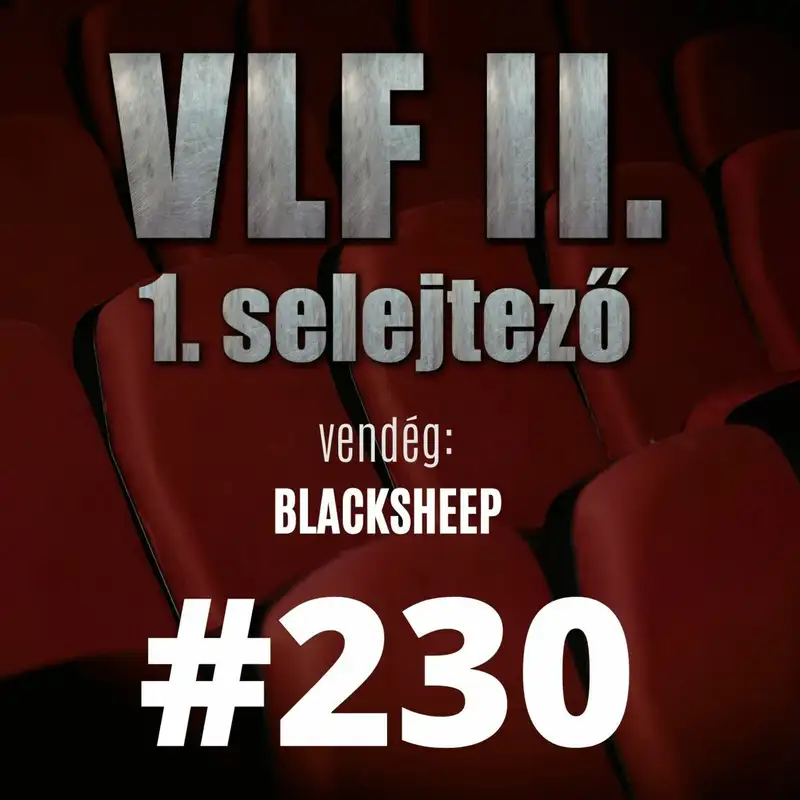 230. adás: A világ legjobb filmje II. - 1. selejtező (vendég: BlackSheep)