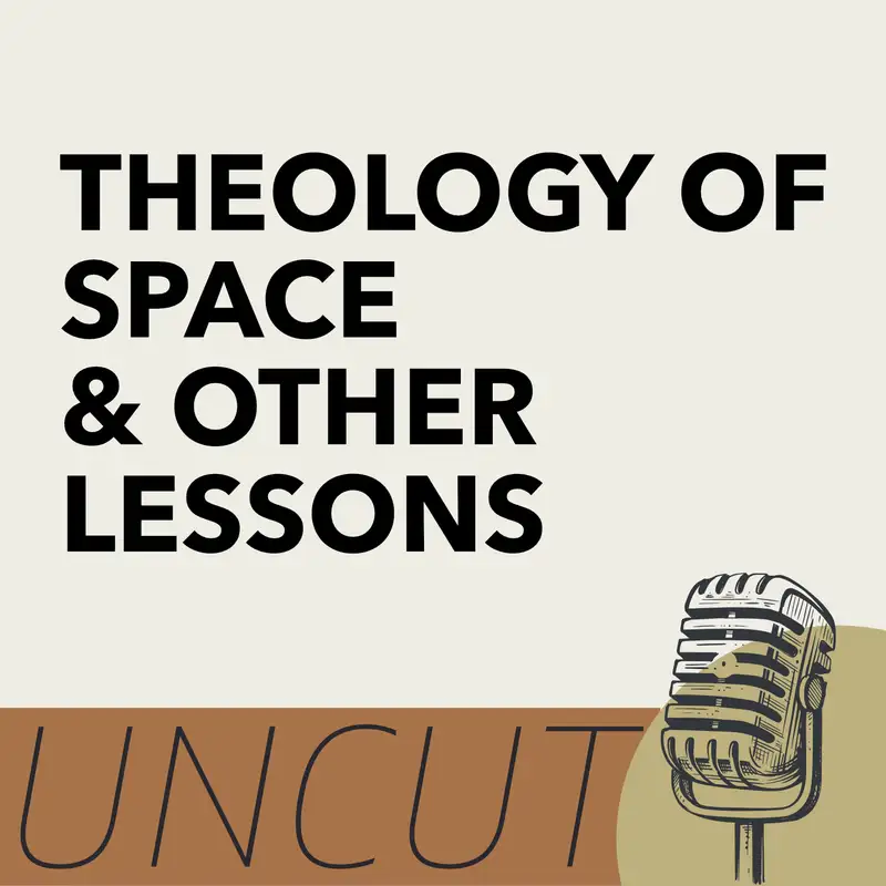 Reflections: A Theology of Space & Other Lessons