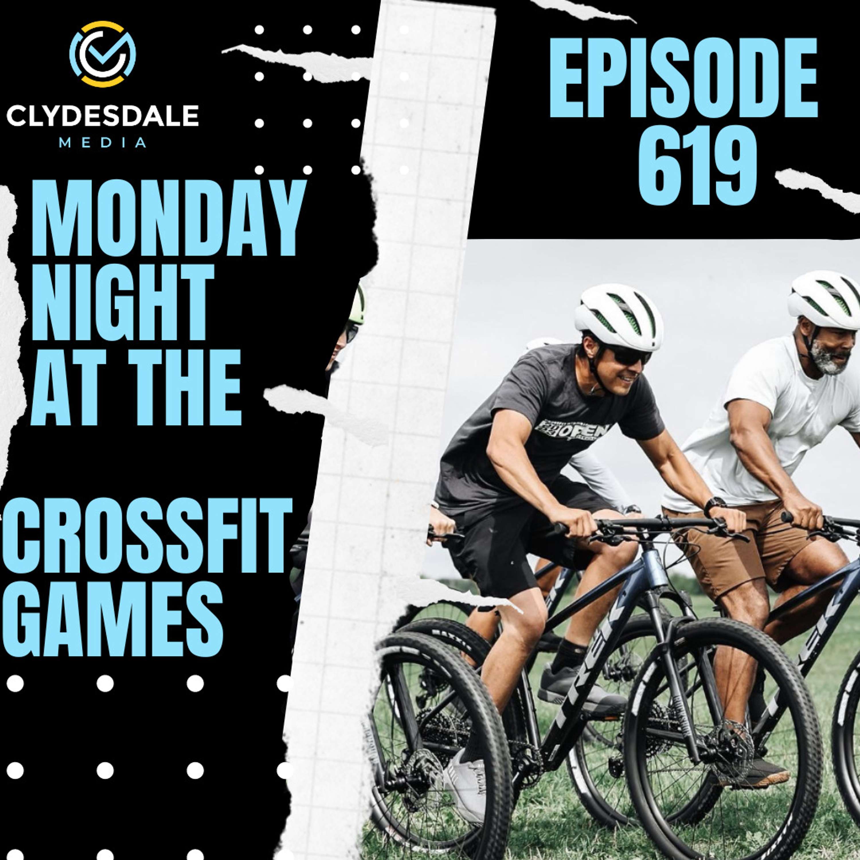 Monday Night at the CrossFit Games with Clydesdale Media - Who excites us in the Age Groups?