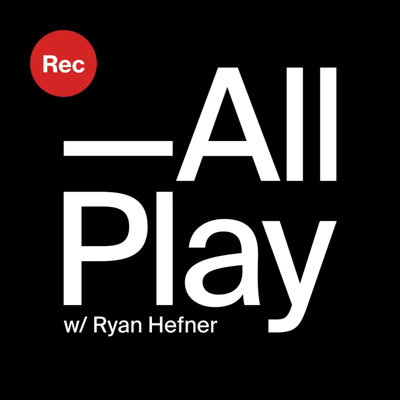 All Play w/ Ryan Hefner