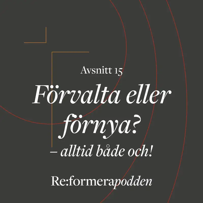 Avsnitt 15 – Förnya eller förvalta? Alltid både och!