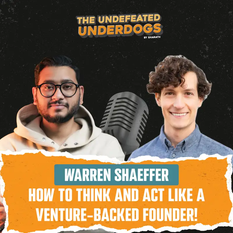 Warren Shaeffer - How to think and act like a venture-backed founder!