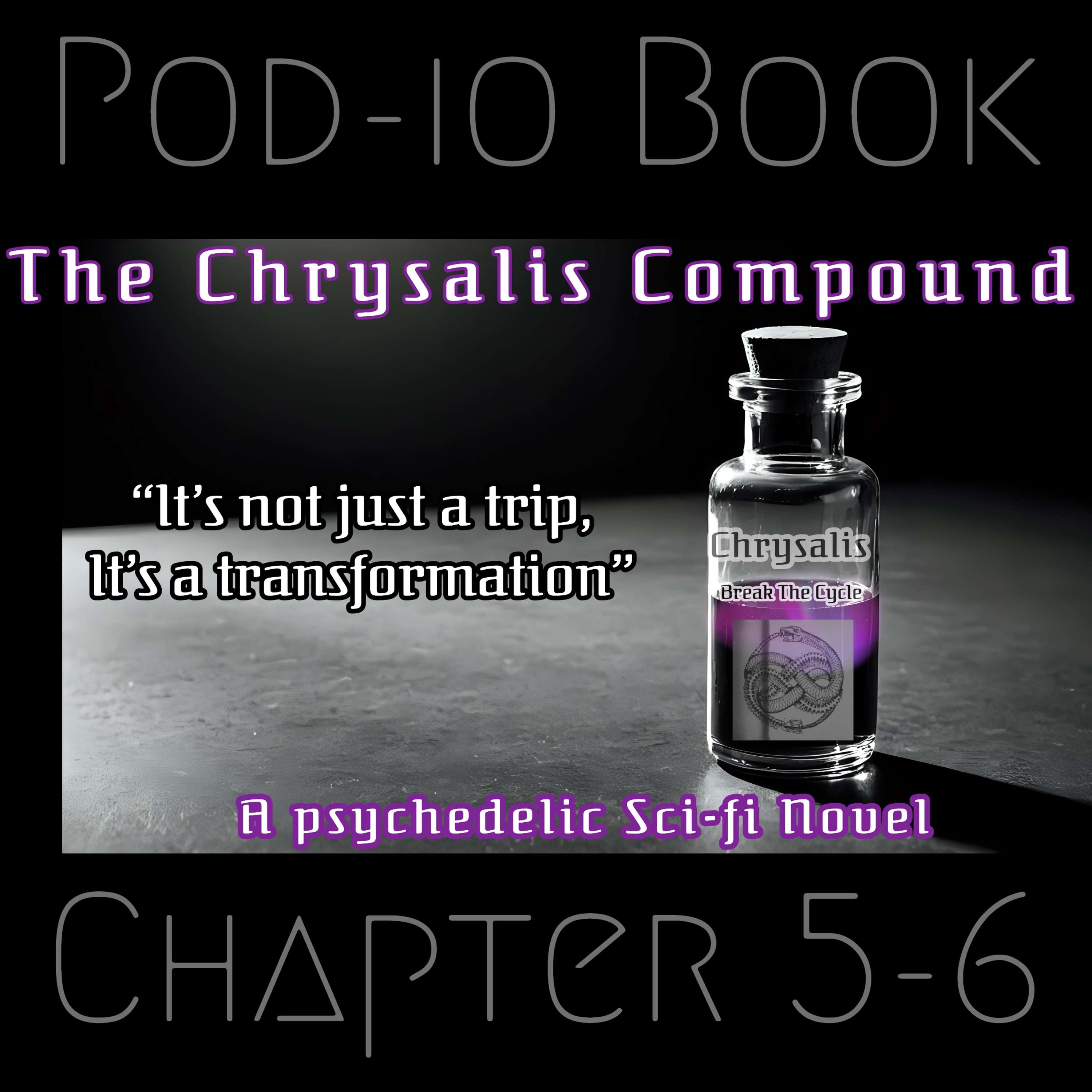 The Chrysalis Compound - Its not just a trip, It’s a transformation: 5/6