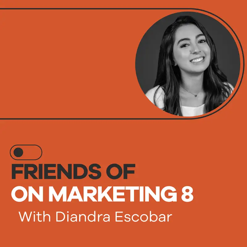 Friends of On Marketing #8: Diandra Escobar