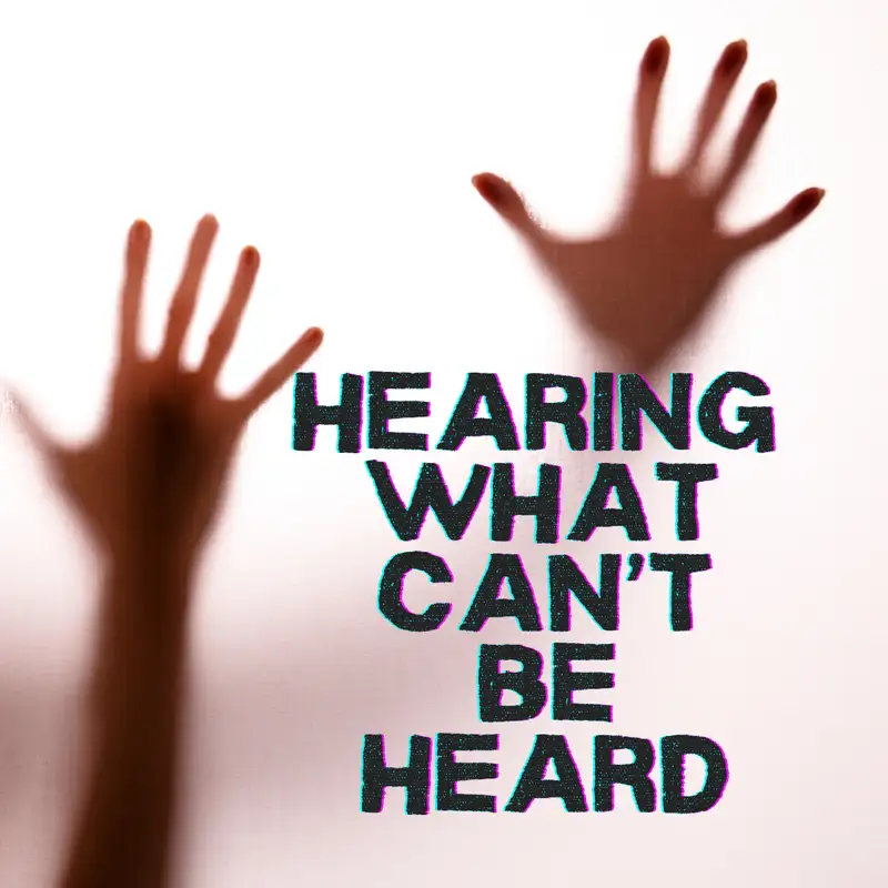 Hearing What Can't Be Heard