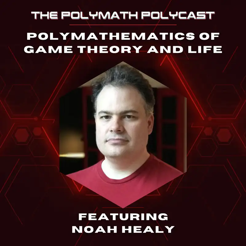 POLYMATHematics of Game Theory and Life with Noah Healy [Interview]