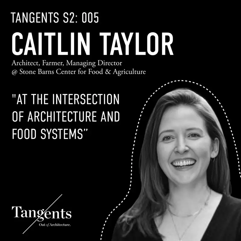 At The Intersection of Architecture and Food Systems with Stone Barns’ Caitlin Taylor