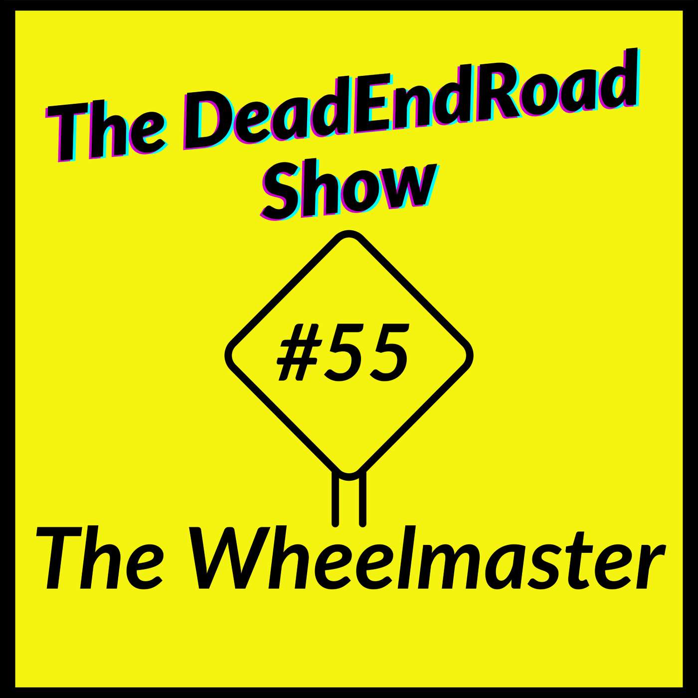 The DeadEndRoad Show #55: The Wheelmaster episode artwork