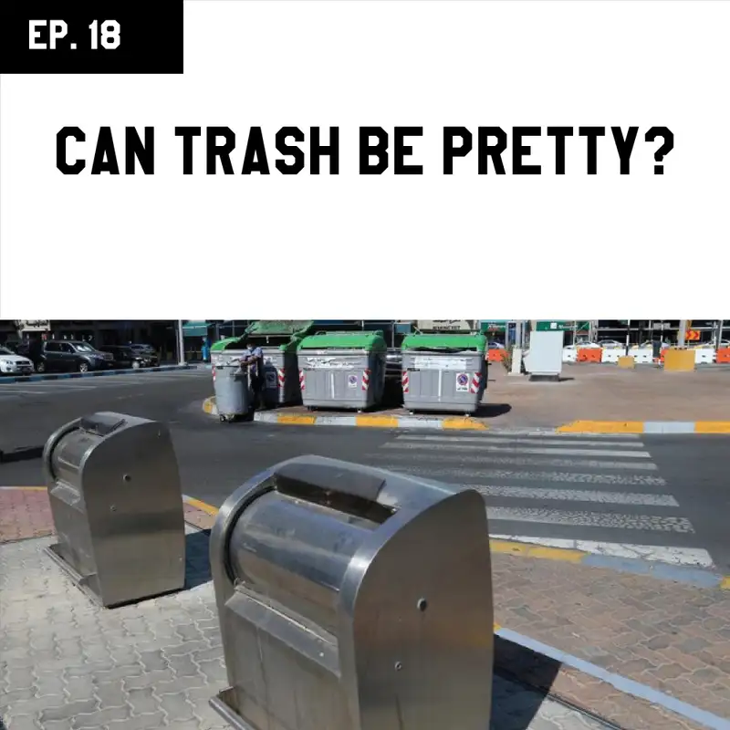 EP 18 - Can Trash Be Pretty?