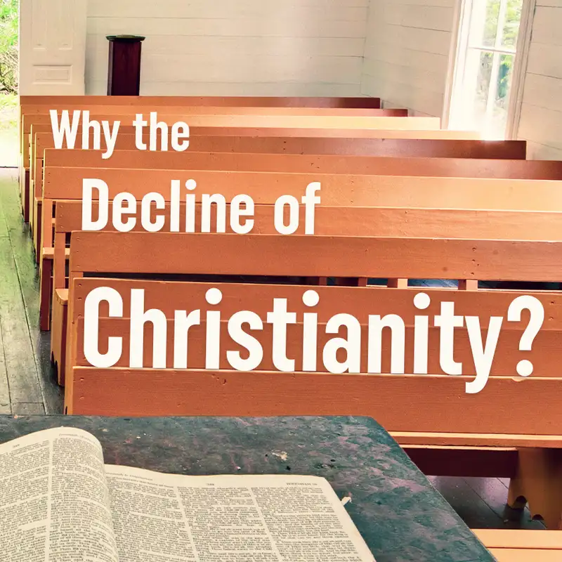Episode 3: Why the Decline of Christianity?