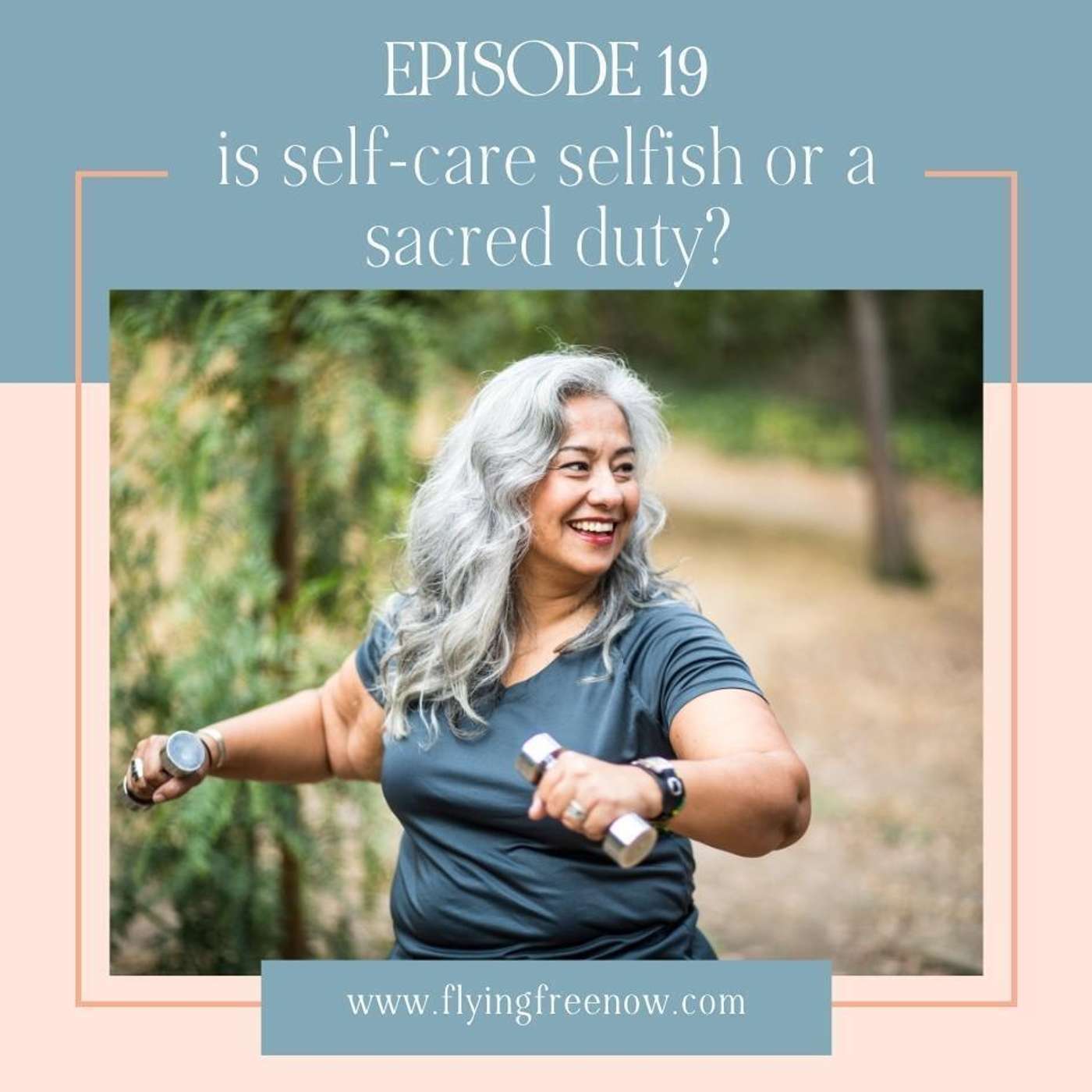 Is Self-Care Selfish, or is it a Sacred Duty? [19]