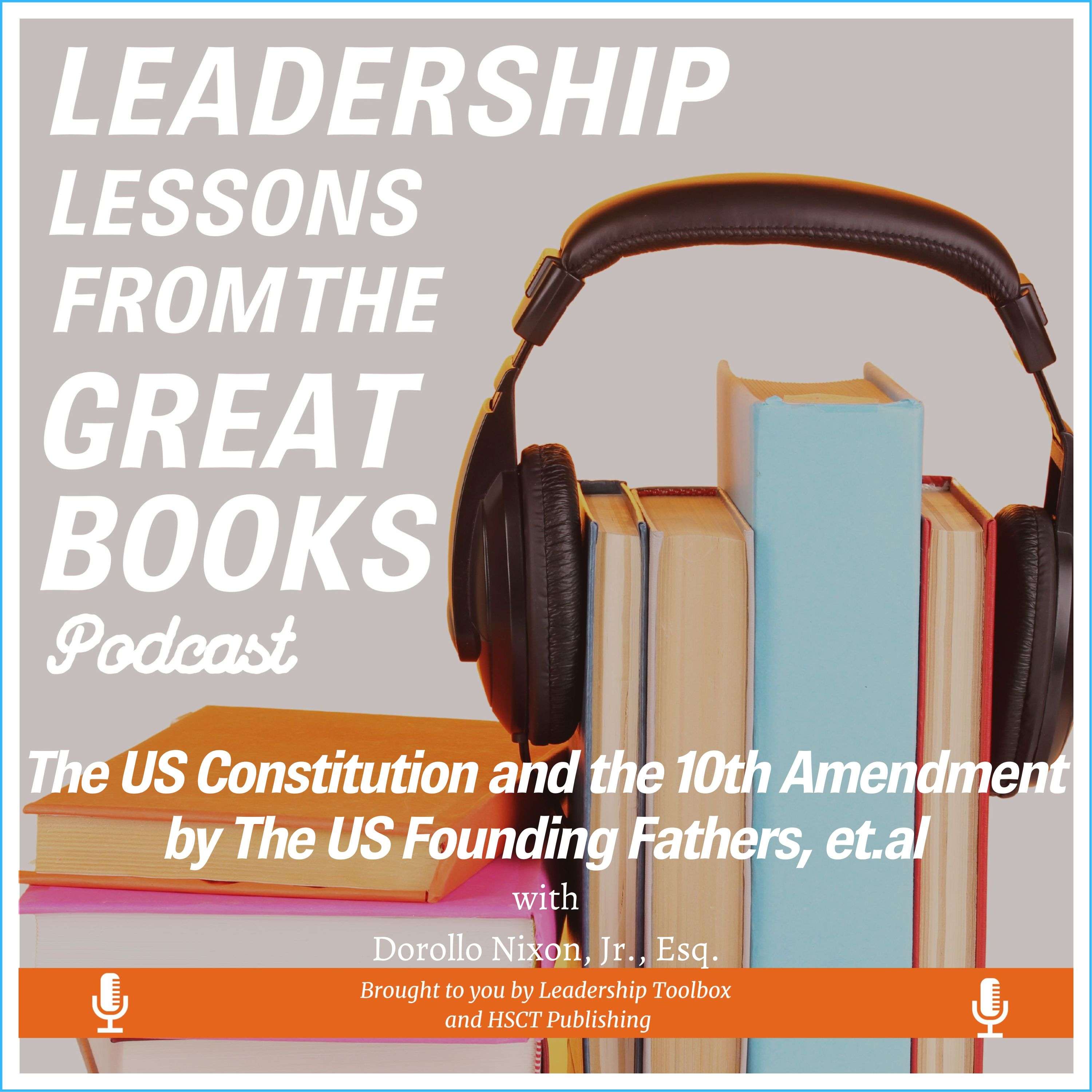 Leadership Lessons From The Great Books - The U.S. Constitution & The 10th Amendment w/ Dorollo Nixon, Jr.