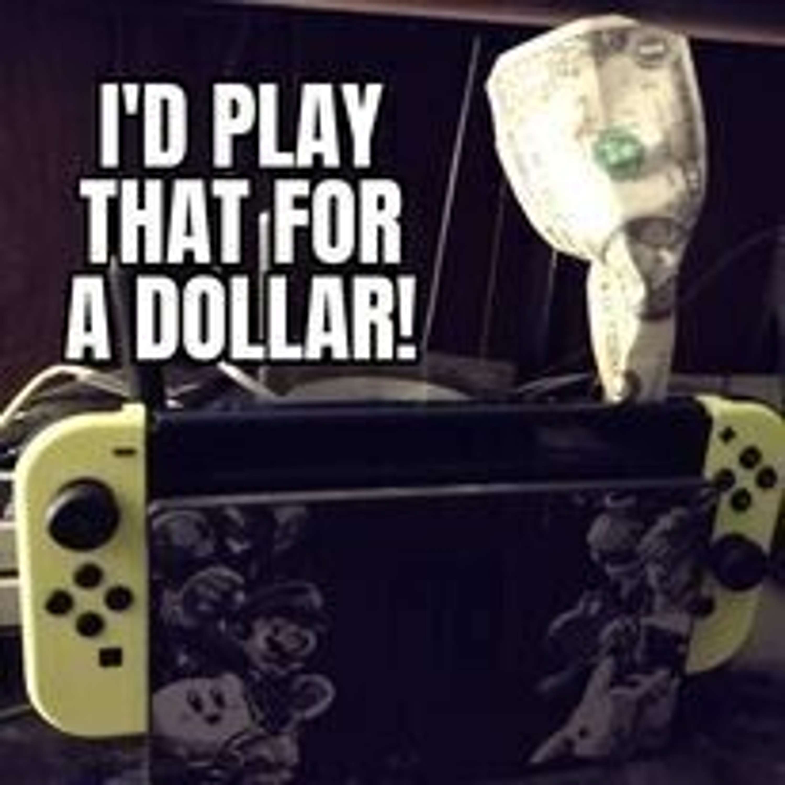 I’d Play That For A Dollar: Fourteen Cents A Piece