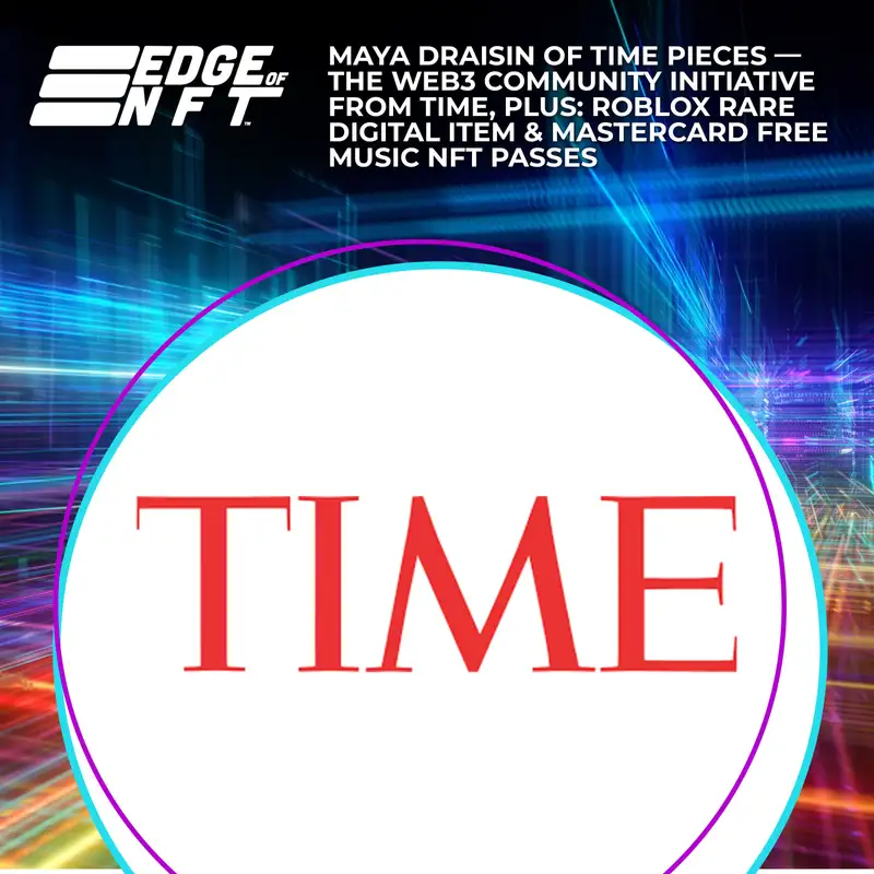 Maya Draisin Of TIMEPieces — The Web3 Community Initiative From TIME, Plus: Roblox Rare Digital Item & Mastercard Free Music NFT Passes