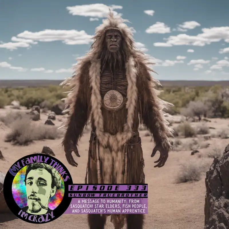 SunBow TrueBrother | A Message To Humanity; From Sasquatch! Star Elders, Fish People, And Sasquatch's Human Apprentice
