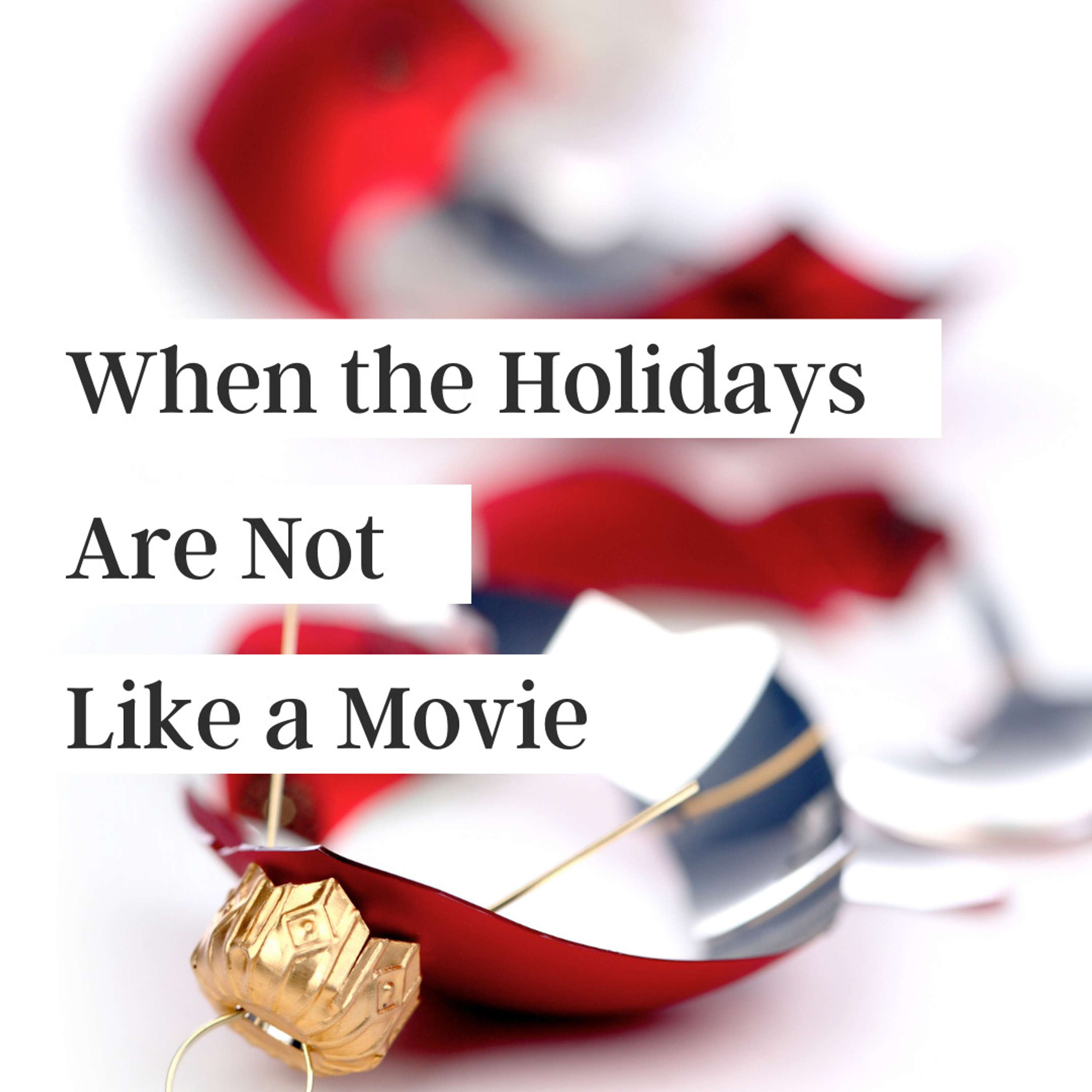42. When the Holidays Aren't Like a Movie