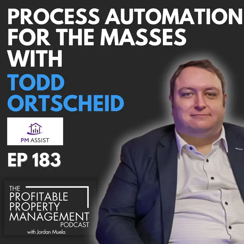 183: Process Automation For the Masses w/ Todd Ortscheid