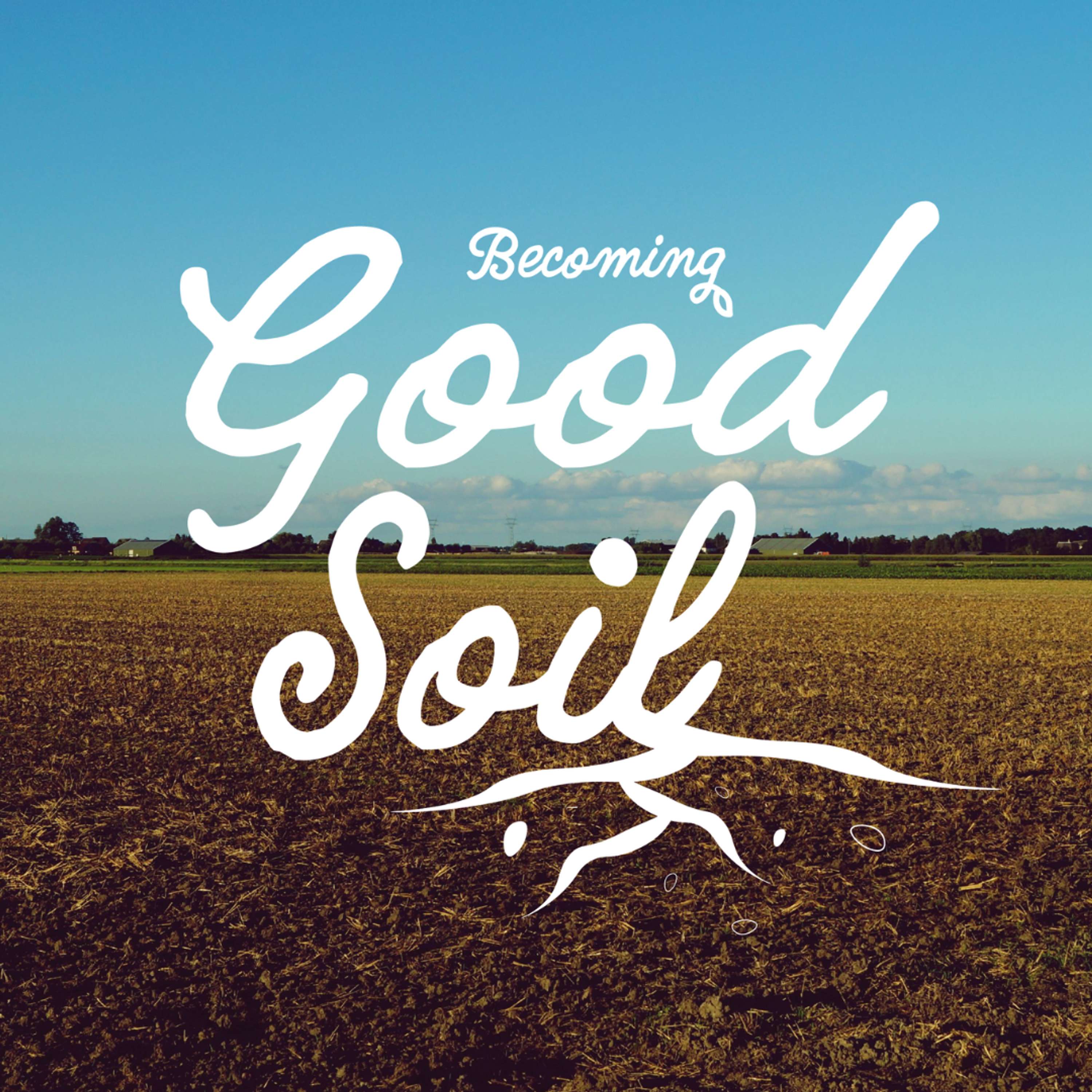 Becoming Good Soil || Community || 08.11.24