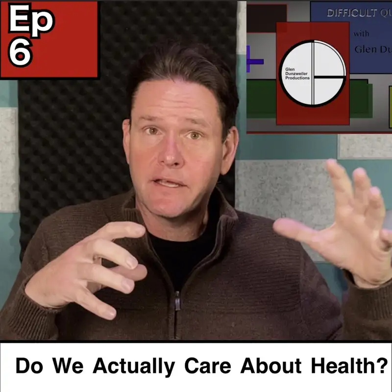 Difficult Questions: Do We Actually Care About Health?
