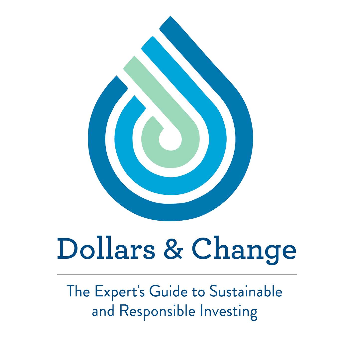 Dollars & Change: The Expert's Guide to Sustainable and Responsible Investing 