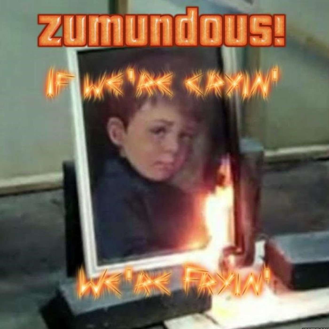 Episode 4: If we're Cryin', we're Fryin'