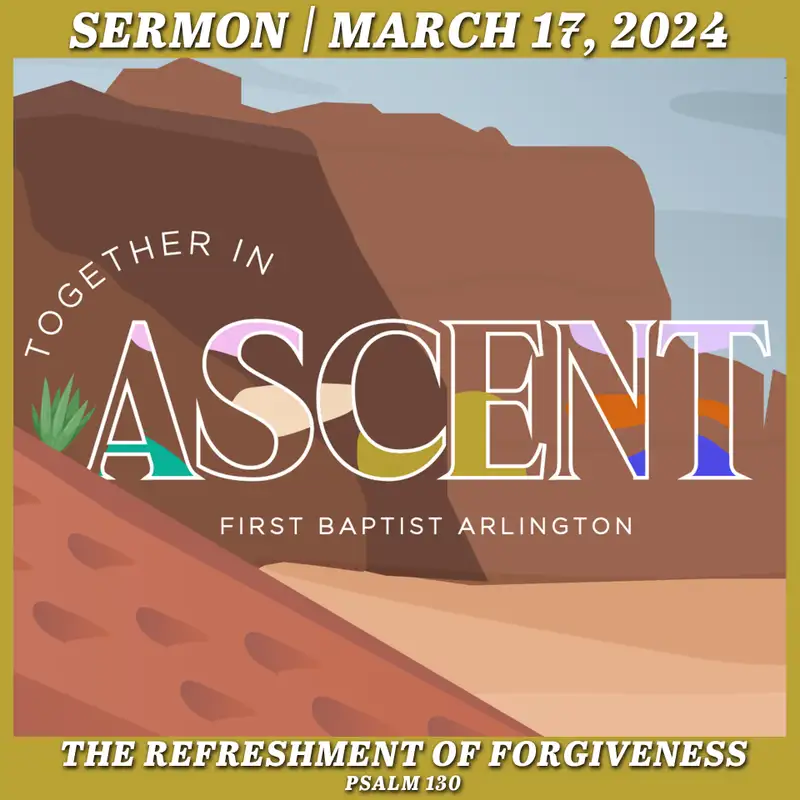 The Refreshment of Forgiveness - March 17, 2024