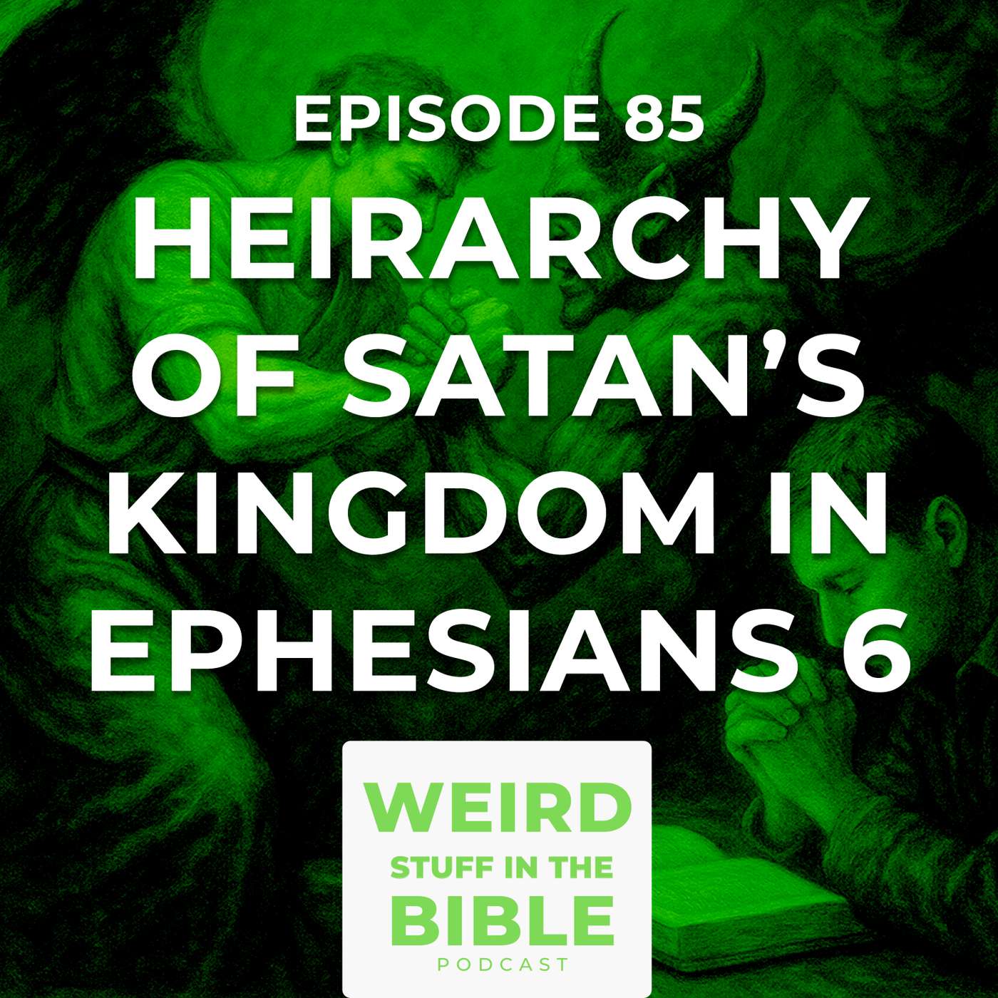 Demonology: The Hierarchy of Satan’s Kingdom (Ephesians 6:12)