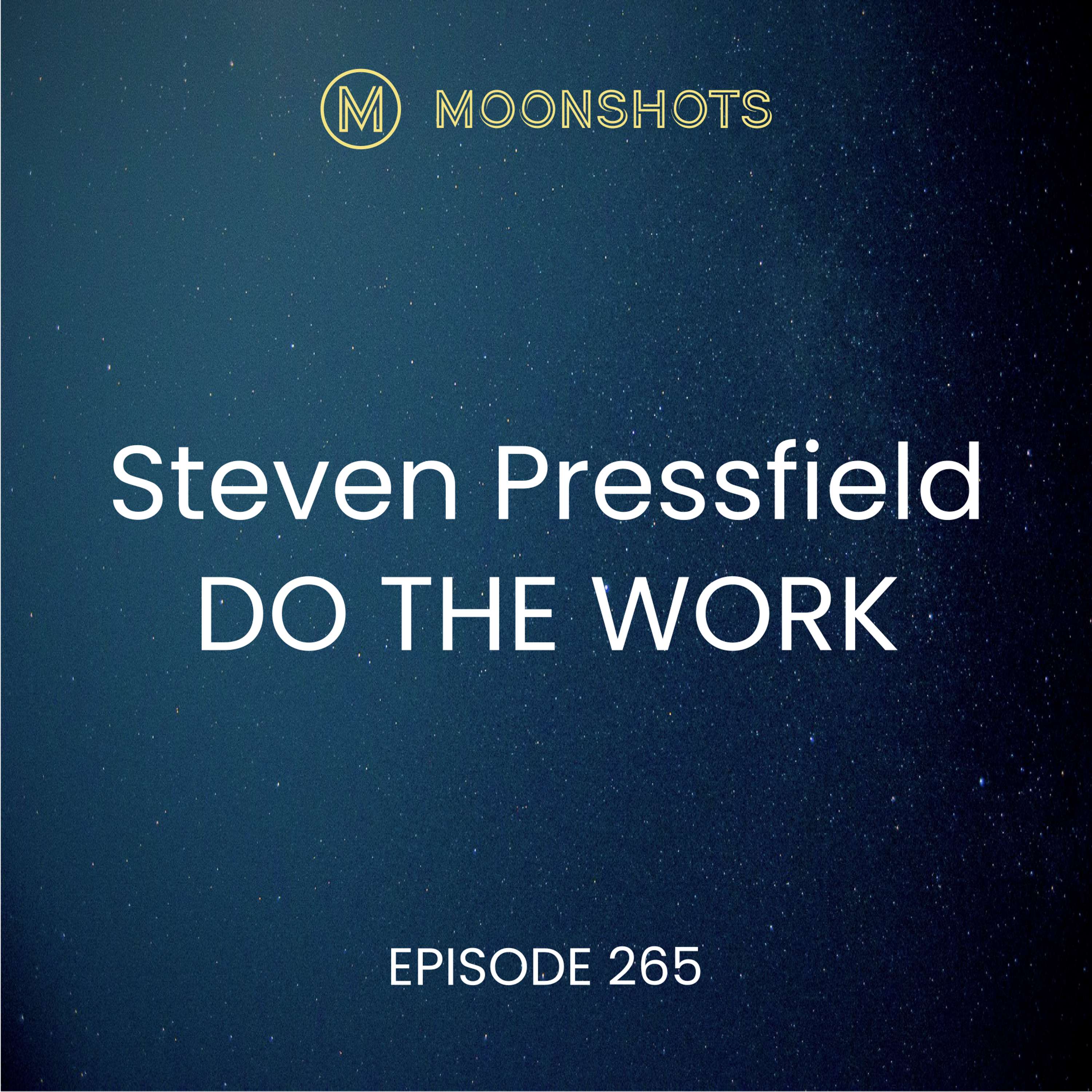 Turning Ideas into Finished Products with Steven Pressfield 'Do The Work'