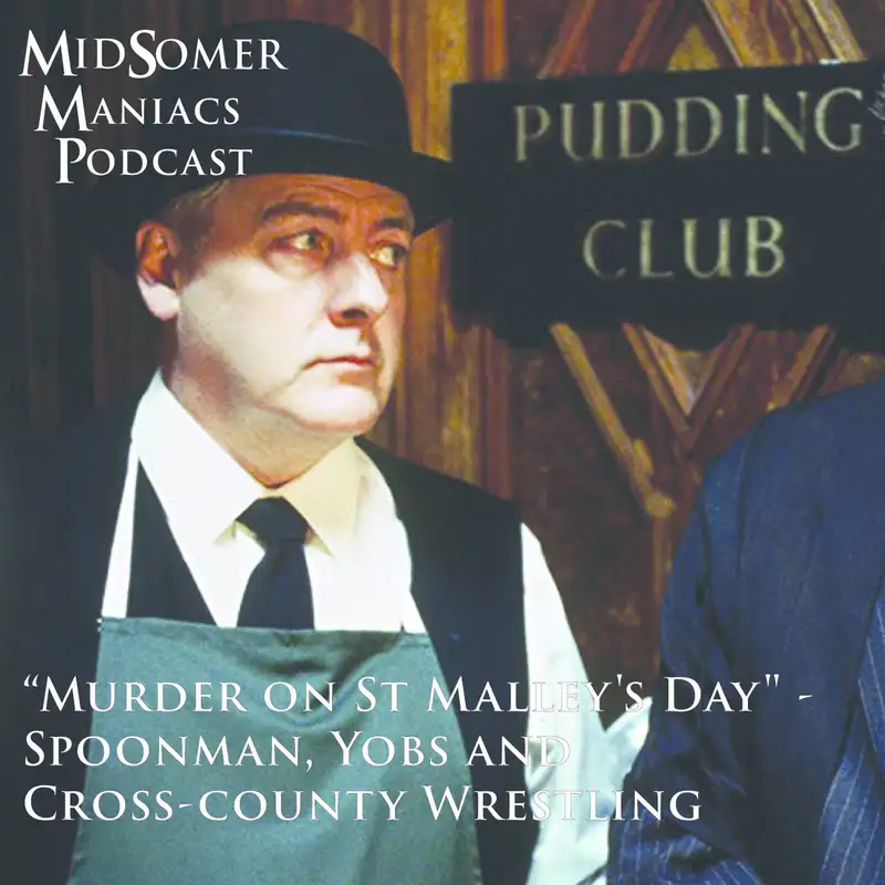 Episode 23 - "Murder on St Malley's Day" - Spoonman, Yobs and Cross-county Wrestling