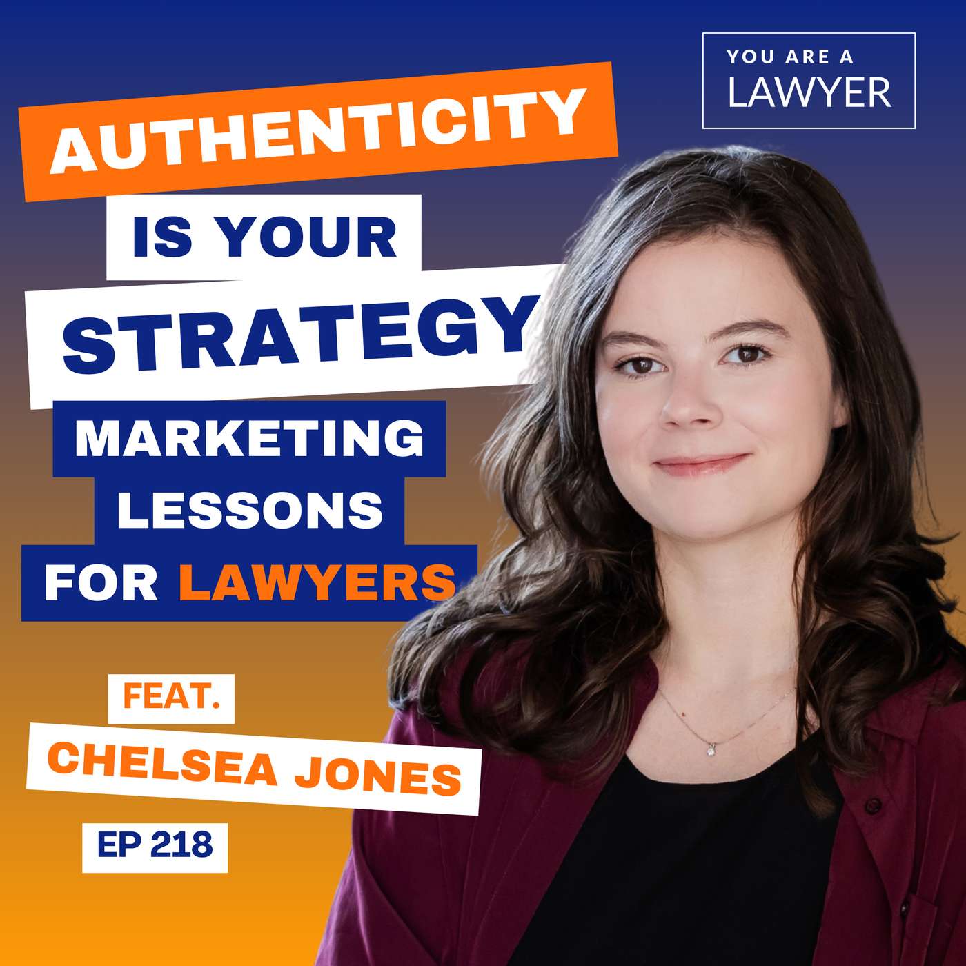 Marketing Lessons for Lawyers: Authenticity Is Your Strategy Marketing Lessons for Lawyers: Authenticity Is Your Strategy