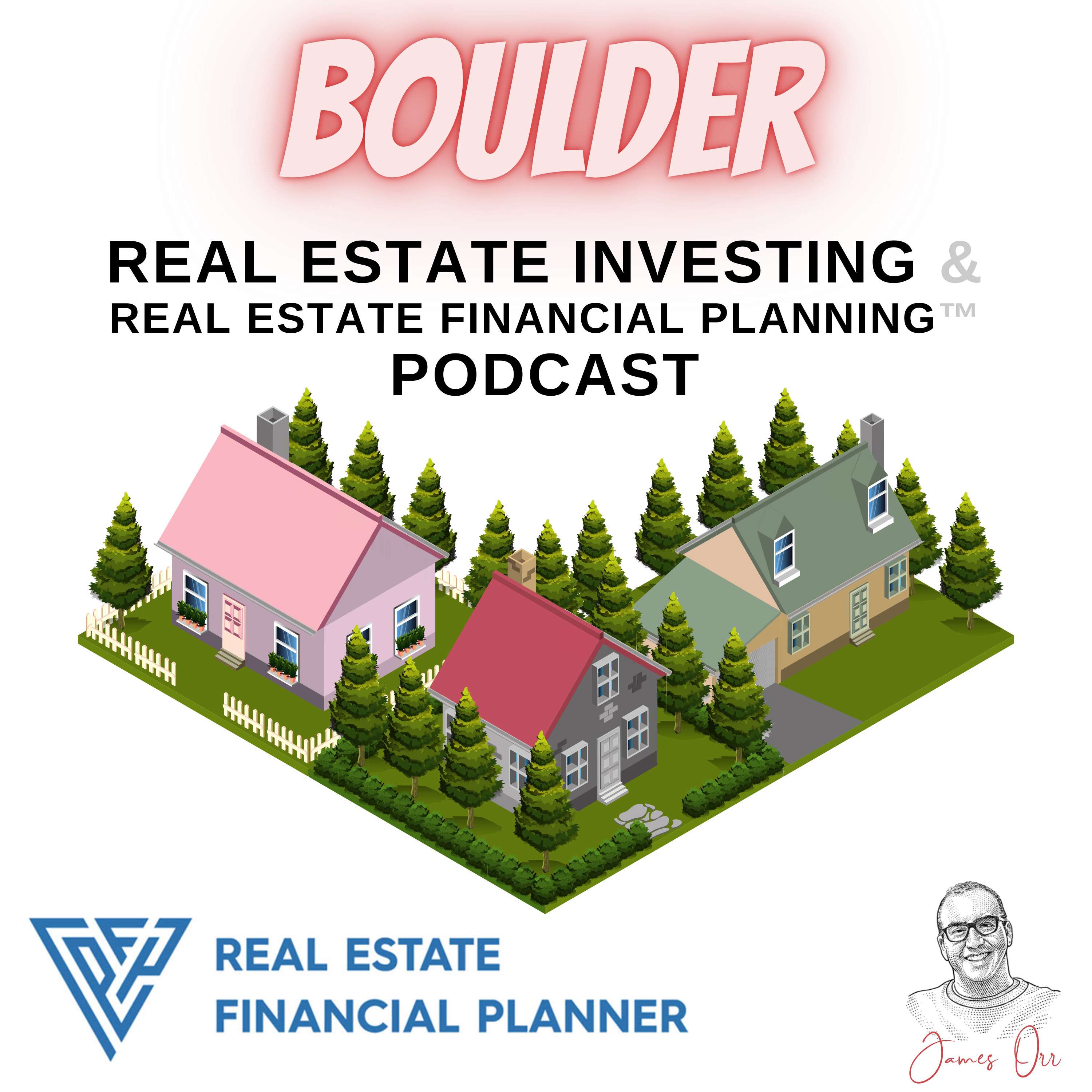 Boulder Real Estate Investing & Real Estate Financial Planning™ Podcast