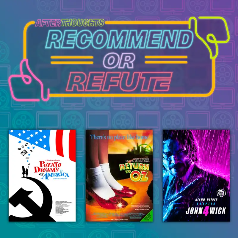 Recommend or Refute: Potato Dreams of America, Return to Oz, & John Wick: Chapter 4 